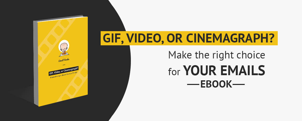 GIF, Video, or Cinemagraph Make the right choice for your Emails - EBOOK